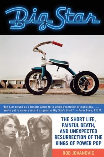 Cover of Big Star The Short Life, Painful Death, and Unexpected Resurrection of the Kings of Power Pop