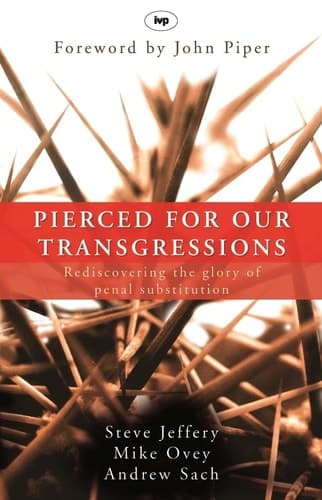 Cover of Pierced for Our Transgressions Rediscovering the Glory of Penal Substitution