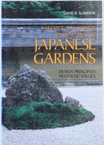 Cover of Secret Teachings in the Art of Japanese Gardens Design Principles, Aesthetic Values